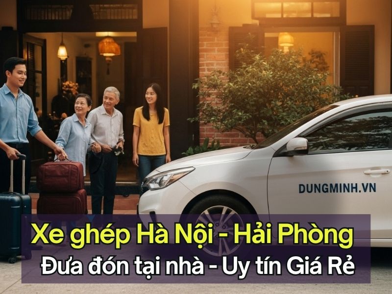 Xe ghép Hà Nội Hải Phòng sau sáp nhập Mới Nhất giá từ 150k 16 Xe ghép Hà Nội Hải Phòng sau sáp nhập Mới Nhất giá từ 150k